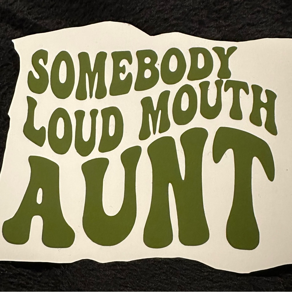 Somebody Loud Mouth Aunt Decal Sticker